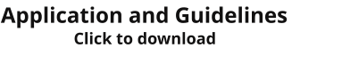 Click to download  Application and Guidelines