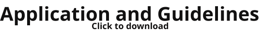 Application and Guidelines Click to download